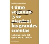 Cómo Se Ganan Y Se Pierden Las Grandes Cuentas - [Livre en VO] Gómez Visedo, Daniel (Auteur)