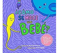 ¿Cómo Se Hace Un Bebé?