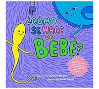 ¿Cómo Se Hace Un Bebé?