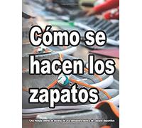 Cómo Se Hacen Los Zapatos