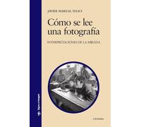 Como se lee una fotografia / How to Read a Photograph: Interpretaciones de la mirada / Interpretations of the Gaze
