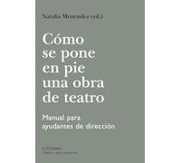 Cómo se pone en pie una obra de teatro: Manual para ayudantes de dirección