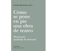 Cómo se pone en pie una obra de teatro Manual para ayudantes de dirección - Natalia Menéndez - Ediciones Cátedra - ebook (ePub) - Livre