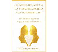 ¿Cómo se relaciona la vida financiera con lo espiritual?: TUS FINANZAS EXPONEN LO QUE TU ALMA ESCONDE DE TI