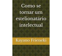 Como se tornar um estelionatário intelectual