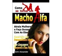Como Se Tornar Um Macho Alfa