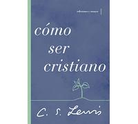 Cómo ser cristiano: Reflexiones y ensayos