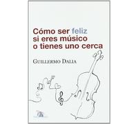 Cómo ser feliz si eres músico o tienes uno cerca