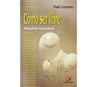 Como Ser Libre - [Livre en VO] Guerrero, Ignacio (Auteur)