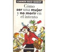 Como ser mujer y no morir en el intento
