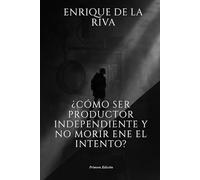 ¿Cómo ser productor independiente y no morir en el intento?