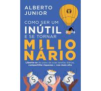 Como Ser Um Inútil E Se Tornar Milionário