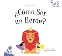 Cómo Ser Un Héroe