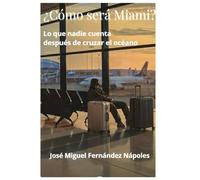 ¿Cómo será Miami?: Lo que nadie cuenta después de cruzar el océano