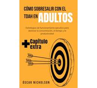 Cómo sobresalir con el TDAH en adultos: Estrategias de funcionamiento ejecutivo para dominar la concentración, el tiempo y la productividad