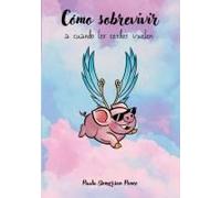 Cómo Sobrevivir A Cuando Los Cerdos Vuelen