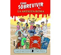 CÓMO SOBREVIVIR A LA ANTIGUA ROMA