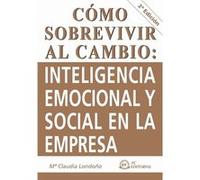Como Sobrevivir Al Cambio. Intel.Emocional Y Social Empresa - [Livre en VO] Londoño, Maria Claudia (Auteur)