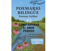 COMO SUPERAR EL AMOR PERDIDO III: Poemario Bilingüe