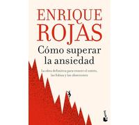 Cómo superar la ansiedad: La obra definitiva para vencer el estrés, las fobias y las obsesiones