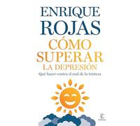 Cómo superar la depresión/ How to Overcome Depression: Qué Hacer Contra El Mal De La Tristeza/ What to Do Against the Evil of Sadness