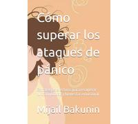 Cómo superar los ataques de pánico: Estrategias efectivas para recuperar tu tranquilidad y bienestar emocional