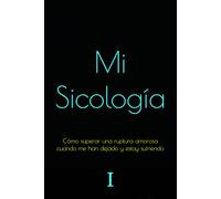 Cómo superar una ruptura amorosa cuando me han dejado y estoy sufriendo