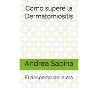 Como superé la Dermatomiositis: El despertar del alma