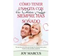 Cómo Tener Una Cita Con La Chica Que Siempre Has Soñado