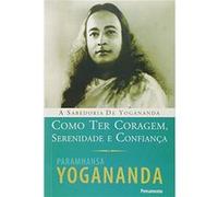 Como Ter Coragem, Serenidade E Confiança Paramhansa Yogananda (Auteur)