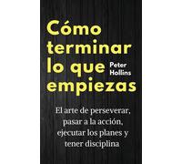 Cómo Terminar Lo Que Empiezas