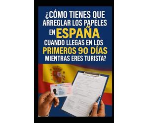 Cómo tienes que arreglar los papeles en España cuando llegas en los primeros 90 días mientras eres turista