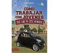 Como Trabajar Con Jovenes de 18 a 25 Anos Bomar, Chuck (Auteur)
