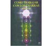 COMO TRABAJAR CON LOS CHAKRAS