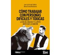 CÓMO TRABAJAR CON PERSONAS DIFÍCILES Y TÓXICAS: LA VÍA DEL DIÁLOGO Y EL APOYO ANTES QUE LA SANCIÓN