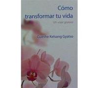 Cómo Transformar Tu Vida - [Livre en VO] Kelsang Gyatso, Gueshe (Auteur)