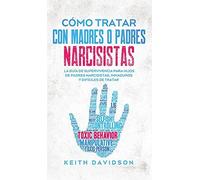 Cómo Tratar Con Madres O Padres Narcisistas