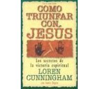 Como Triunfar Con Jes??s: Los Secretos De La Victoria Espiritual (Making Jesus Lord) (Spanish Edition) by Loren Cunningham (2005-05-10)