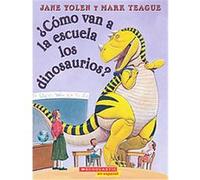 Como Van A La Escuela Los Dinosaurios? / How Do Dinosaurs Go To School? Jane Yolen (Auteur)