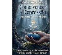 Como Vencer a Depressão: Uma Ponte Sobre o Abismo