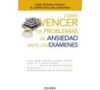 Cómo Vencer Tus Problemas De Ansiedad Ante Los Exámenes - Escolar Llamazares, María Camino, Serrano Pintado, Isabel Escolar Llamazares, María Camino, Serrano Pintado, Isabel (Auteur)