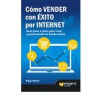 Cómo Vender Con Éxito Por Internet: Guía Paso A Paso Para Crear Y Promocionar Tu Tienda On Line - Ferri Aracil, Pau Ferri Aracil, Pau (Auteur)