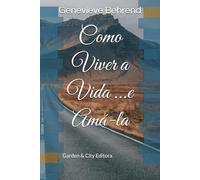 Como Viver a Vida e Amá-la