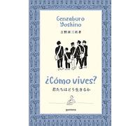 ¿Cómo vives?/ How Do You Live?