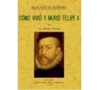 Cómo Vivió Y Murió Felipe Ii - José de Sigüenza José De Sigüenza (Auteur)