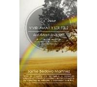 Como Vivir, Amar... Y Ser Feliz Sin Hacerse Viejo