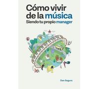 Cómo vivir de la música: Siendo tu propio manager