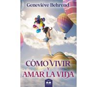 Cómo Vivir Y Amar La Vida
