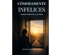 CÓMODAMENTE INFELICES: Cuando sobrevivir ya no basta
