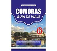 COMORAS GUÍA DE VIAJE 2026: Consejos de expertos sobre itinerarios, transporte, alojamiento, seguridad y experiencias únicas para que tu aventura en la isla sea inolvidable